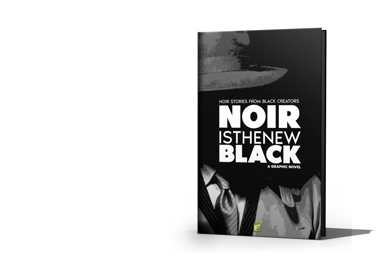 BLACK NOIR RETURNS TO COMICS IN A BOLD NEW WAY WITH THE “NOIR IS THE