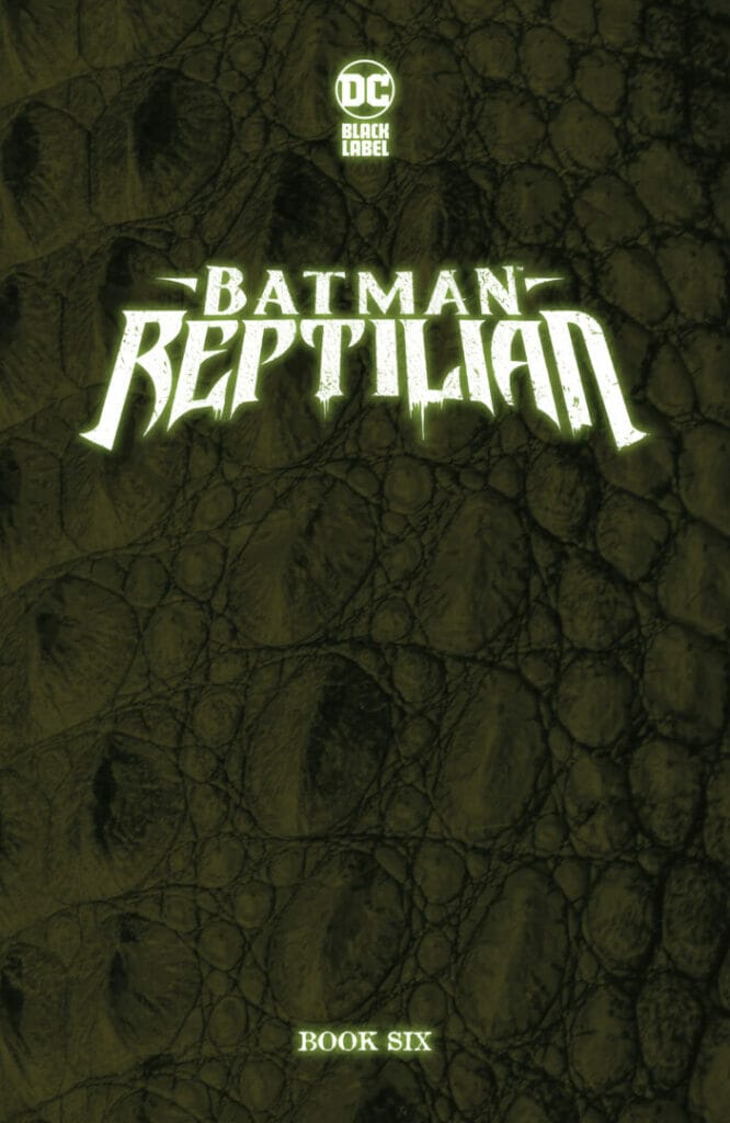 Batman: Reptilian #6 The Nerdy Basement